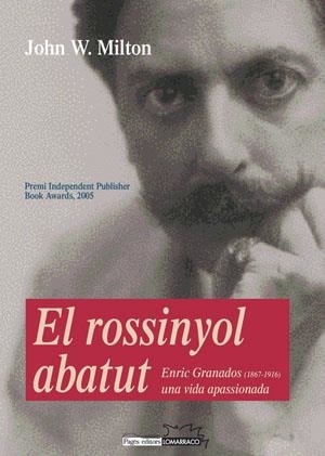 EL ROSSINYOL ABATUT. ENRIC GRANADOS UNA VIDA APASSIONADA | 9788497793148 | MILTON, JOHN W. | Galatea Llibres | Llibreria online de Reus, Tarragona | Comprar llibres en català i castellà online