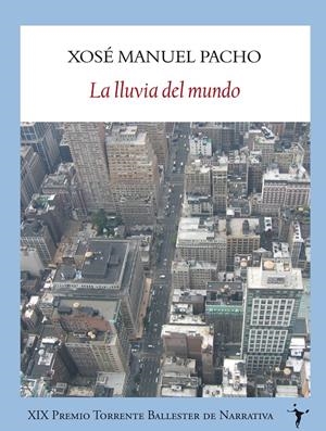 LA LLUVIA DEL MUNDO | 9788493985509 | PACHO, XOSÉ MANUEL | Galatea Llibres | Llibreria online de Reus, Tarragona | Comprar llibres en català i castellà online
