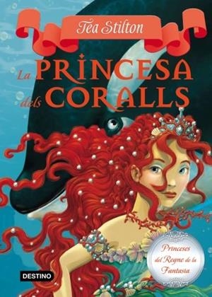 LA PRINCESA DELS CORALLS (PRINCESES DEL REGNE DE LA FANTASIA, 2) TEA STILTON | 9788499324753 | Galatea Llibres | Llibreria online de Reus, Tarragona | Comprar llibres en català i castellà online