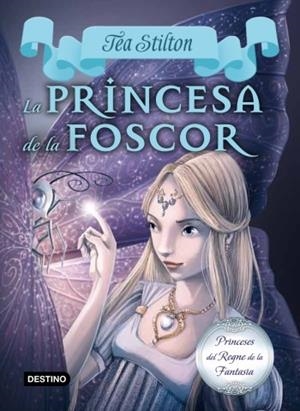 LA PRINCESA DE LA FOSCOR (PRINCESES DEL REGNE DE LA FANTASIA, 5) | 9788499329178 | Galatea Llibres | Librería online de Reus, Tarragona | Comprar libros en catalán y castellano online