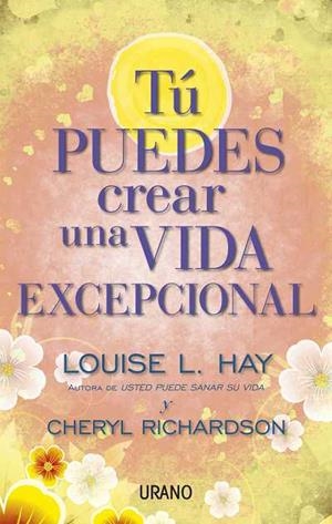 TÚ PUEDES CREAR UNA VIDA EXCEPCIONAL | 9788479538071 | HAY, LOUISE/RICHARDSON, CHERYL | Galatea Llibres | Librería online de Reus, Tarragona | Comprar libros en catalán y castellano online