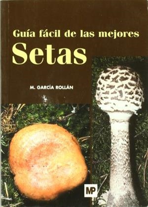 GUIA FACIL DE LAS MEJORES SETAS | 9788484762003 | GARCIA ROLLAN, MARIANO | Galatea Llibres | Librería online de Reus, Tarragona | Comprar libros en catalán y castellano online