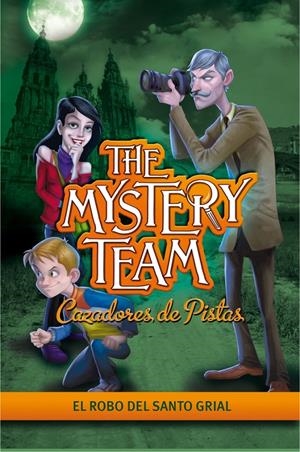 EL ROBO DEL SANTO GRIAL. MYSTERY TEAM | 9788484419136 | Galatea Llibres | Librería online de Reus, Tarragona | Comprar libros en catalán y castellano online