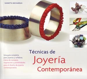 TECNICAS DE JOYERIA CONTEMPORANEA | 9788495376985 | SEECHARRAN, VANNETTA | Galatea Llibres | Llibreria online de Reus, Tarragona | Comprar llibres en català i castellà online