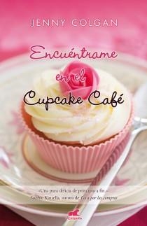 ENCUENTRAME EN EL CUPCAKE CAFE | 9788415420200 | COLGAN, JENNY | Galatea Llibres | Llibreria online de Reus, Tarragona | Comprar llibres en català i castellà online