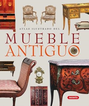 MUEBLE ANTIGUO, ATLAS ILUSTRADO | 9788430559749 | SUSAETA, EQUIPO | Galatea Llibres | Llibreria online de Reus, Tarragona | Comprar llibres en català i castellà online