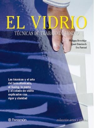 VIDRIO. TECNICAS DE TRABAJO DE HORNO, EL | 9788434225541 | BEVERIDGE, PHILIPPA | Galatea Llibres | Librería online de Reus, Tarragona | Comprar libros en catalán y castellano online