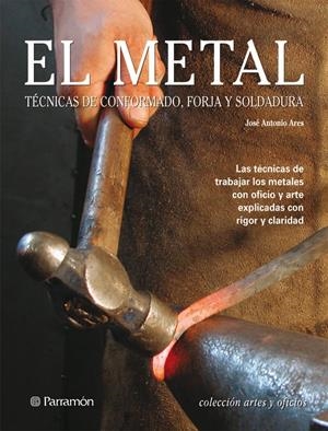 METAL TECNICAS CONFORMADO FORJA Y SOLDADURA | 9788434226647 | ARES, JOSÉ ANTONIO/MAINAR, MONTSERRAT | Galatea Llibres | Llibreria online de Reus, Tarragona | Comprar llibres en català i castellà online