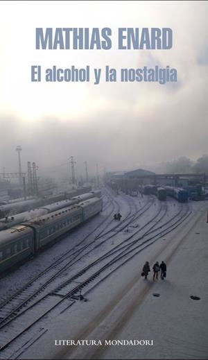 EL ALCOHOL Y LA NOSTALGIA | 9788439724810 | ENARD, MATHIAS | Galatea Llibres | Librería online de Reus, Tarragona | Comprar libros en catalán y castellano online