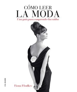 COMO LEER LA MODA | 9788496669727 | FFOULKES, FIONA/ MOMPLET CHICO, ANA | Galatea Llibres | Llibreria online de Reus, Tarragona | Comprar llibres en català i castellà online