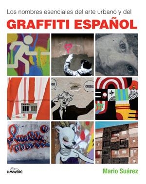 NOMBRES ESENCIALES DEL ARTE URBANO Y DEL GRAFFITI ESPAÑOL | 9788497857659 | SUÁREZ, MARIO | Galatea Llibres | Librería online de Reus, Tarragona | Comprar libros en catalán y castellano online