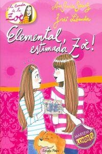ELEMENTAL, ESTIMADA ZOÈ! (LA BANDA DE LA ZOÈ, 2) | 9788499325415 | GARCÍA-SIÑERIZ, ANA; LABANDA, JORDI | Galatea Llibres | Librería online de Reus, Tarragona | Comprar libros en catalán y castellano online