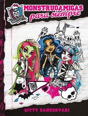 MONSTER HIGH. MONSTRUOAMIGAS PARA SIEMPRE | 9788420403571 | DANESHVARI, GITTY | Galatea Llibres | Llibreria online de Reus, Tarragona | Comprar llibres en català i castellà online