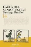 AUCA DEL SENYOR ESTEVE, L' | 9788482874111 | RUSIÑOL, SANTIAGO | Galatea Llibres | Llibreria online de Reus, Tarragona | Comprar llibres en català i castellà online