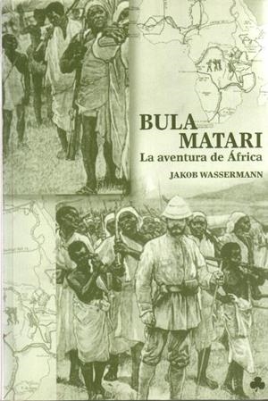 BULA MATARI. LA AVENTURA DE AFRICA | 9788493402969 | WASSERMANN, JAKOB | Galatea Llibres | Librería online de Reus, Tarragona | Comprar libros en catalán y castellano online