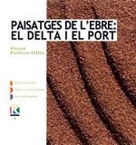 PAISATGES DE L'EBRE: EL DELTA I EL PORT | 9788497910132 | PELLICER OLLES, VICENT | Galatea Llibres | Llibreria online de Reus, Tarragona | Comprar llibres en català i castellà online