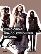 CÓMO CREAR UNA COLECCIÓN FINAL DE MODA | 9788498016147 | ATKINSON, MARK | Galatea Llibres | Llibreria online de Reus, Tarragona | Comprar llibres en català i castellà online