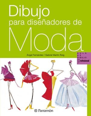 DIBUJO PARA DISEÑADORES DE MODA | 9788434229921 | FERNANDEZ, ANGEL | Galatea Llibres | Llibreria online de Reus, Tarragona | Comprar llibres en català i castellà online