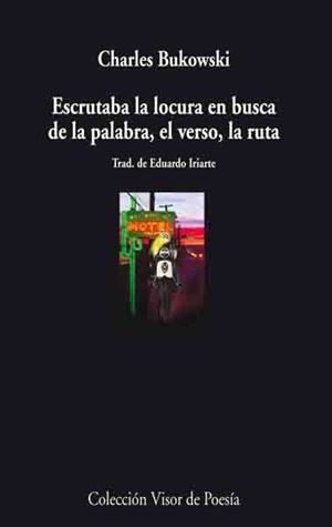 ESCRUTABA LA LOCURA EN BUSCA DE LA PALABRA, EL VERSO, LA RUT | 9788475225869 | BUKOWSKI, CHARLES | Galatea Llibres | Librería online de Reus, Tarragona | Comprar libros en catalán y castellano online