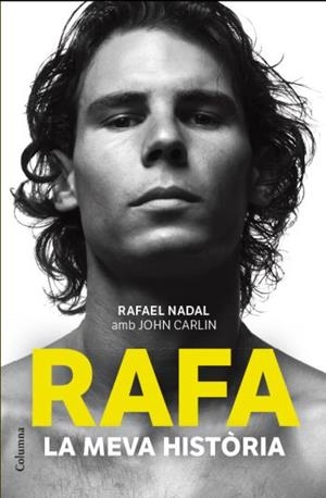 RAFA, LA MEVA HISTÒRIA | 9788466414340 | CARLIN, JOHN - RAFA NADAL | Galatea Llibres | Librería online de Reus, Tarragona | Comprar libros en catalán y castellano online