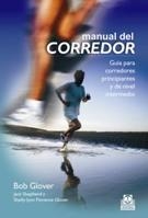 MANUAL DEL CORREDOR. GUÍA PARA CORREDORES PRINCIPIANTES Y DE NIVEL INTERMEDIO | 9788499100081 | GLOVER, BOB/SHEPHERD, JACK/GLOVER, SHELLY-LYNN FLORENCE | Galatea Llibres | Llibreria online de Reus, Tarragona | Comprar llibres en català i castellà online