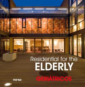 RESIDENTIAL FOR THE ELDERLY. GERIÁTRICOS | 9788415223900 | INSTITUTO MONSA DE EDICIONES S.A. | Galatea Llibres | Librería online de Reus, Tarragona | Comprar libros en catalán y castellano online