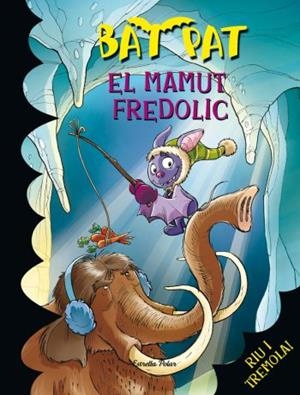 EL MAMUT FREDOLIC (BAT PAT, 7) | 9788492790609 | PAVANELLO, ROBERTO | Galatea Llibres | Llibreria online de Reus, Tarragona | Comprar llibres en català i castellà online