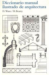 DICCIONARIO MANUAL ILUSTRADO DE ARQUITECTURA | 9788425223860 | BEATTY, BETTY / WARE, DORA | Galatea Llibres | Llibreria online de Reus, Tarragona | Comprar llibres en català i castellà online
