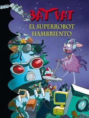 SUPERROBOT HAMBRIENTO (BAT PAT, 16) | 9788484417019 | PAVANELLO, ROBERTO | Galatea Llibres | Librería online de Reus, Tarragona | Comprar libros en catalán y castellano online