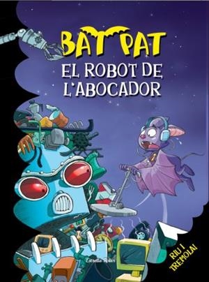 EL ROBOT DE L'ABOCADOR (BAT PAT, 16) | 9788499323268 | PAVANELLO, ROBERTO | Galatea Llibres | Llibreria online de Reus, Tarragona | Comprar llibres en català i castellà online