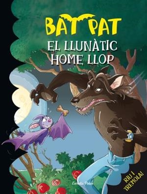 EL LLUNATIC HOME LLOP (BAT PAT, 10) | 9788492790234 | PAVANELLO, ROBERTO | Galatea Llibres | Llibreria online de Reus, Tarragona | Comprar llibres en català i castellà online