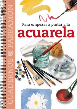 ACUARELA, PARA EMPEZAR A PINTAR A LA | 9788434222540 | EQUIPO PARRAMON | Galatea Llibres | Llibreria online de Reus, Tarragona | Comprar llibres en català i castellà online