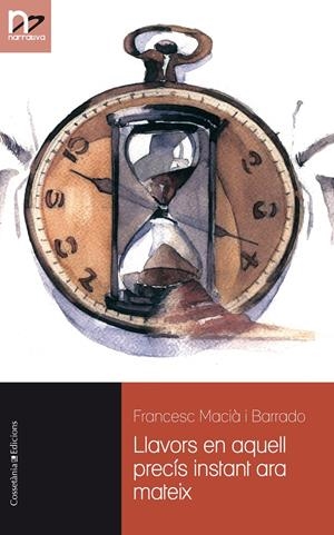 LLAVORS EN AQUELL PRECÍS INSTANT ARA MATEIX | 9788490340134 | MACIÀ I BARRADO, FRANCESC | Galatea Llibres | Llibreria online de Reus, Tarragona | Comprar llibres en català i castellà online