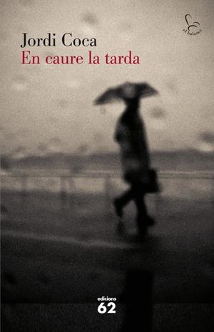 EN CAURE LA TARDA | 9788429769142 | COCA, JORDI | Galatea Llibres | Llibreria online de Reus, Tarragona | Comprar llibres en català i castellà online