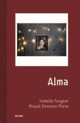 ALMA | 9788498016666 | FOUGÈRE, ISABELLE/DEWEVER-PLANA, MIQUEL | Galatea Llibres | Librería online de Reus, Tarragona | Comprar libros en catalán y castellano online