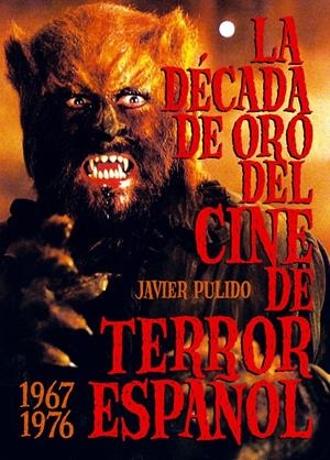 LA DÉCADA DE ORO DEL CINE DE TERROR ESPAÑOL 1967-76 | 9788415405382 | PULIDO SAMPER, FRANCISCO JAVIER | Galatea Llibres | Librería online de Reus, Tarragona | Comprar libros en catalán y castellano online