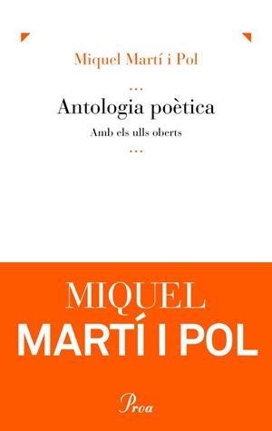 ANTOLOGIA POÈTICA / AMB ELS ULLS OBERTS | 9788475882857 | MARTI I POL, MIQUEL | Galatea Llibres | Librería online de Reus, Tarragona | Comprar libros en catalán y castellano online