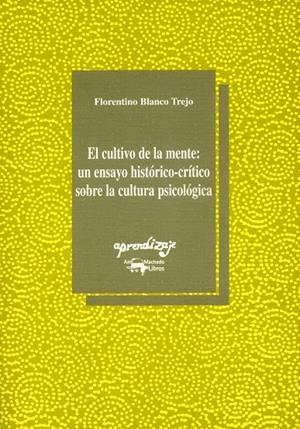 CULTIVO DE LA MENTE: UN ENSAYO HISTORICO-CRITICO SOBRE LA CU | 9788477741411 | BLANCO TREJO, FLORENTINO | Galatea Llibres | Llibreria online de Reus, Tarragona | Comprar llibres en català i castellà online