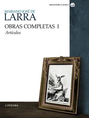 OBRAS COMPLETAS VOLUMEN I | 9788437625980 | LARRA, MARIANO JOSÉ DE | Galatea Llibres | Llibreria online de Reus, Tarragona | Comprar llibres en català i castellà online