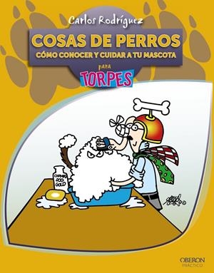 COSAS DE PERROS. CÓMO CONOCER Y CUIDAR A TU MASCOTA | 9788441528598 | RODRÍGUEZ RODRÍGUEZ, CARLOS | Galatea Llibres | Librería online de Reus, Tarragona | Comprar libros en catalán y castellano online