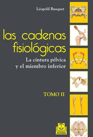 LAS CADENAS FISIOLÓGICAS TOMO II. LA CINTURA PÉLVICA Y EL MIEMBRO INFERIOR (C | 9788499101644 | BUSQUET, LÉOPOLD | Galatea Llibres | Librería online de Reus, Tarragona | Comprar libros en catalán y castellano online