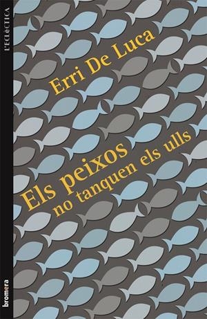 ELS PEIXOS NO TANQUEN ELS ULLS | 9788415390503 | DE LUCA, ERRI | Galatea Llibres | Llibreria online de Reus, Tarragona | Comprar llibres en català i castellà online