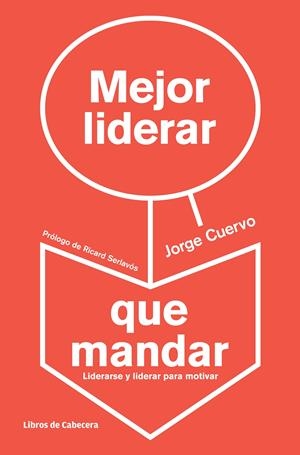 MEJOR LIDERAR QUE MANDAR | 9788494057229 | CUERVO CIMADEVILLA, JORGE | Galatea Llibres | Llibreria online de Reus, Tarragona | Comprar llibres en català i castellà online