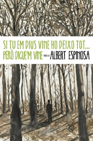 SI TU EM DIUS VINE HO DEIXO TOT PERO DIGUE'M VINE | 9788401339431 | ESPINOSA, ALBERT | Galatea Llibres | Librería online de Reus, Tarragona | Comprar libros en catalán y castellano online