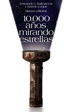 10000 AÑOS MIRANDO ESTRELLAS | 9788420650814 | BALLESTEROS ROSELLÓ, FERNANDO J./LUQUE SERRANO, BARTOLOMÉ | Galatea Llibres | Llibreria online de Reus, Tarragona | Comprar llibres en català i castellà online