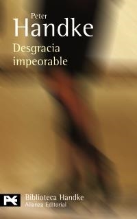 DESGRACIA IMPEORABLE | 9788420649832 | HANDKE, PETER | Galatea Llibres | Librería online de Reus, Tarragona | Comprar libros en catalán y castellano online