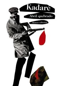 ABRIL QUEBRADO | 9788420669212 | KADARÉ, ISMAÍL | Galatea Llibres | Llibreria online de Reus, Tarragona | Comprar llibres en català i castellà online