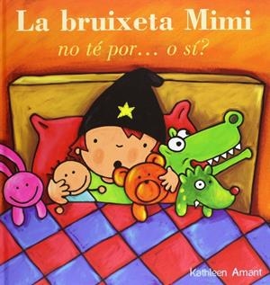 LA BRUIXETA MIMI NO TE POR, O SI? | 9788415656463 | AMANT, KATHLEEN | Galatea Llibres | Llibreria online de Reus, Tarragona | Comprar llibres en català i castellà online