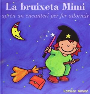LA BRUIXETA MIMI APREN UN ENCANTERI PER FER ADORMIR | 9788415656470 | AMANT, KATHLEEN | Galatea Llibres | Llibreria online de Reus, Tarragona | Comprar llibres en català i castellà online