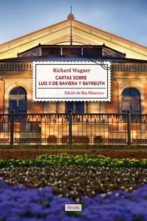 CARTAS SOBRE LUIS II DE BAVIERA Y BAYREUTH | 9788415174721 | WAGNER (1813-1883), RICHARD | Galatea Llibres | Librería online de Reus, Tarragona | Comprar libros en catalán y castellano online